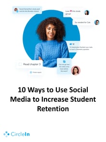 CircleIn - 10 Ways to Use Social Media to Increase Sudent Retention